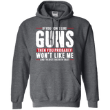 Don't Like Guns You Won't Like Me Hoodie