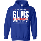 Pro Gun Shirt - If You Don't Like Guns You Won't Like Me Hoodie 8 oz.