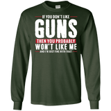 Pro Gun Shirt - If You Don't Like Guns You Won't Like Me Long Sleeve Tee