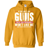 Pro Gun Shirt - If You Don't Like Guns You Won't Like Me Hoodie 8 oz.
