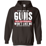 Pro Gun Shirt - If You Don't Like Guns You Won't Like Me Hoodie 8 oz.