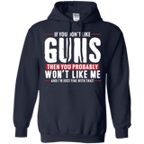 Pro Gun Shirt - If You Don't Like Guns You Won't Like Me Hoodie 8 oz.