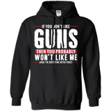 Pro Gun Shirt - If You Don't Like Guns You Won't Like Me Hoodie 8 oz.
