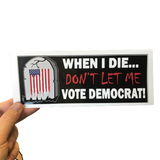 Don't Let Me Vote Democrat Sticker