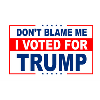 Don't Blame Me, I Voted For Trump Flag