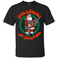 Better Watch Out! (Christmas/Gun Rights) T-Shirt