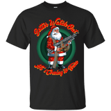 Better Watch Out! (Christmas/Gun Rights) T-Shirt