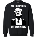 Still Not Tired Of Winning Trump Sweatshirt