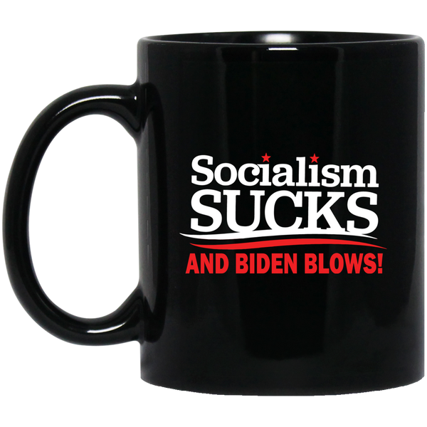 Socialism SUCKS & Biden Blows 11 oz. Black Mug