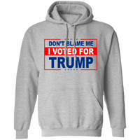 Don't Blame Me I Voted for Trump Pullover Hoodie [SE]