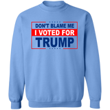 Don't Blame Me I Voted for Trump Crewneck Pullover Sweatshirt [SE]