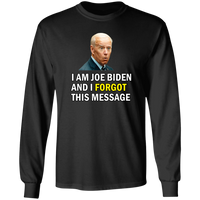 Forgetful Joe Biden Funny Long Sleeve T-Shirt [SE]