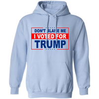 Don't Blame Me I Voted for Trump Pullover Hoodie [SE]