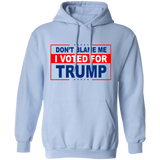 Don't Blame Me I Voted for Trump Pullover Hoodie [SE]