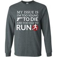 Too Old To Run Long Sleeve T-Shirt