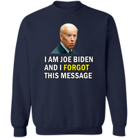 Forgetful Joe Biden Funny Crewneck Pullover Sweatshirt [SE]