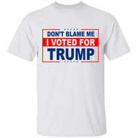 Don't Blame Me I Voted for Trump Tee Shirt [SE]