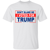 Don't Blame Me I Voted for Trump Tee Shirt [SE]