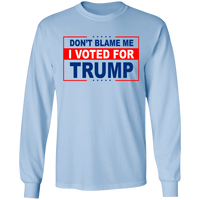 Don't Blame Me I Voted for Trump LS Ultra Cotton T-Shirt [SE]