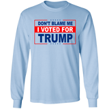 Don't Blame Me I Voted for Trump LS Ultra Cotton T-Shirt [SE]