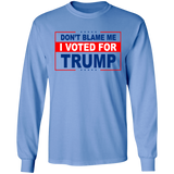 Don't Blame Me I Voted for Trump LS Ultra Cotton T-Shirt [SE]