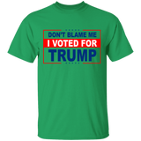 Don't Blame Me I Voted for Trump Tee Shirt [SE]