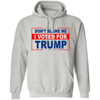 Don't Blame Me I Voted for Trump Pullover Hoodie [SE]