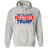 Don't Blame Me I Voted for Trump Pullover Hoodie [SE]