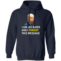 Forgetful Joe Biden Funny Pullover Hoodie [SE]