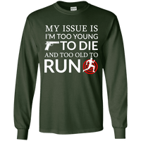 Too Old To Run Long Sleeve T-Shirt