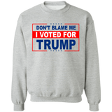 Don't Blame Me I Voted for Trump Crewneck Pullover Sweatshirt [SE]