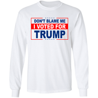 Don't Blame Me I Voted for Trump LS Ultra Cotton T-Shirt [SE]