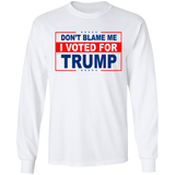 Don't Blame Me I Voted for Trump LS Ultra Cotton T-Shirt [SE]