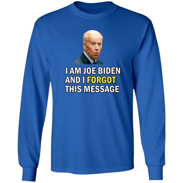 Forgetful Joe Biden Funny Long Sleeve T-Shirt [SE]