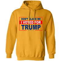Don't Blame Me I Voted for Trump Pullover Hoodie [SE]