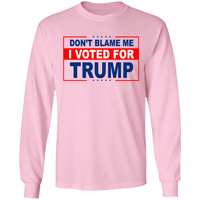 Don't Blame Me I Voted for Trump LS Ultra Cotton T-Shirt [SE]