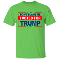 Don't Blame Me I Voted for Trump Tee Shirt [SE]
