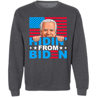 Funny Hidin' from Biden Pullover Sweatshirt [SE]