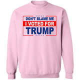 Don't Blame Me I Voted for Trump Crewneck Pullover Sweatshirt [SE]