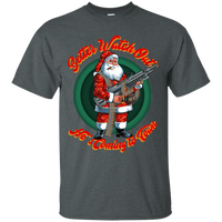 Better Watch Out! (Christmas/Gun Rights) T-Shirt