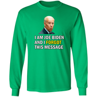 Forgetful Joe Biden Funny Long Sleeve T-Shirt [SE]