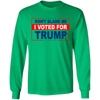 Don't Blame Me I Voted for Trump LS Ultra Cotton T-Shirt [SE]