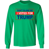 Don't Blame Me I Voted for Trump LS Ultra Cotton T-Shirt [SE]