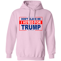 Don't Blame Me I Voted for Trump Pullover Hoodie [SE]