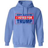 Don't Blame Me I Voted for Trump Pullover Hoodie [SE]