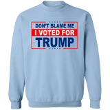 Don't Blame Me I Voted for Trump Crewneck Pullover Sweatshirt [SE]