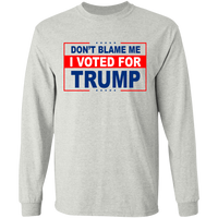 Don't Blame Me I Voted for Trump LS Ultra Cotton T-Shirt [SE]