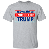 Don't Blame Me I Voted for Trump Tee Shirt [SE]