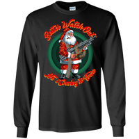 Better Watch Out! (Christmas/Gun Rights) Long Sleeve T-Shirt