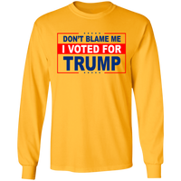 Don't Blame Me I Voted for Trump LS Ultra Cotton T-Shirt [SE]